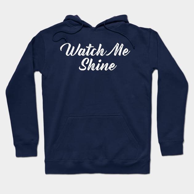 Watch Me Shine Hoodie by GrayDaiser